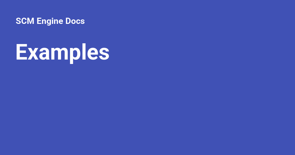 Examples - SCM Engine Docs